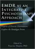 EMDR as an Integrative Psychotherapy Approach: Experts of Diverse Orientations Explore the Paradigm Prism