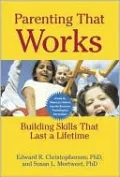 Parenting That Works: Building Skills That Last a Lifetime