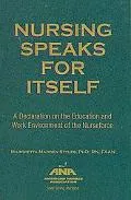 Nursing Speaks for Itself A Declaration on the Education and Work Environment of the Nurseforce