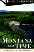 Montana Time : The Seasons of a Trout Fisherman