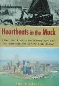 Heartbeats in the Muck The History, Sea Life, and Environment of New York Harbor