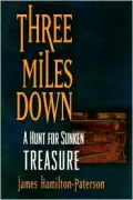 Three Miles Down : A Hunt for Sunken Treasure