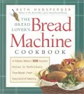 Bread Lover's Bread Machine Cookbook: A Master Baker's 300 Favorite Recipes for Perfect-Every-Time Bread - from Every Kind of Machine
