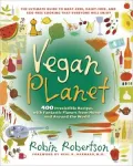 Vegan Planet: 400 Irresistible Recipes with Fantastic Flavors from Home and around the World, The Ultimate Guide to Meat-Free, Dairy-Free, and Egg-Free Cooking that Everyone Will Enjoy