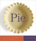 Pie: 300 Tried-and-True Recipes for Delicious Homemade Pie