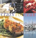 Crazy for Crab: Everything You Need to Know to Enjoy Fabulous Crab at Home, with 125 Recipes