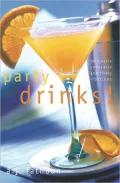 Party Drinks!: 50 Classic Cocktails and Lively Libations
