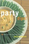 Party Dips!: 50 Zippy, Zesty, Spicy, Savory, Tasty, Tempting Dips