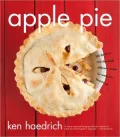 Apple Pie Perfect: 100 Delicious and Decidedly Different Recipes for America's Favorite Pie