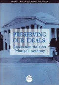 Preserving our ideals: Papers from the 1993 Principals Academy  