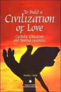 To Build a Civilization of Love:  Catholic Education and Service Learning  
