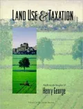 Land Use & Taxation: Applying the Insights of Henry George