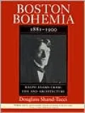 Boston Bohemia, 1881-1900; Ralph Adams Cram: Life and Architecture