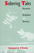 Sobering Tales : Narratives of Alcoholism and Recovery
