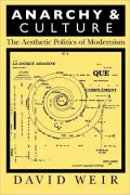 Anarchy and Culture: The Aesthetic Politics of Modernism