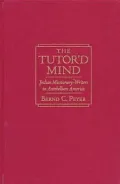 The Tutor'd Mind : Indian Missionary-Writers in Antebellum America