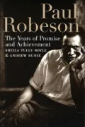 Paul Robeson : The Years of Promise and Achievement