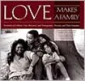 Love Makes a Family Portraits of Lesbian, Gay, Bisexual, and Transgender Parents and Their F...