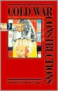 Cold War Constructions: The Political Culture of United States Imperialism, 1945-1966
