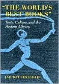 The World's Best Books: Taste, Culture, and the Modern Library