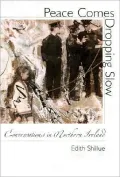 Peace Comes Dropping Slow: Conversations in Northern Ireland