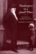 Pastkeepers in a Small Place: Five Centuries in Deerfield, Massachusetts