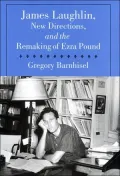 James Laughlin, New Directions Press, and the Remaking of Ezra Pound