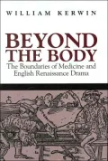 Beyond the Body: The Boundaries of Medicine and English Renaissance Drama