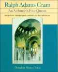 Ralph Adams Cram: Architects 4 Quests