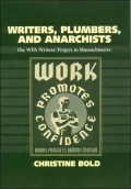 Writers, Plumbers, and Anarchists: The WPA Writers' Project in Massachusetts