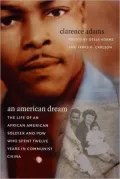 An American Dream: The Life of an African American Soldier and POW Who Spent Twelve Years in Communist China