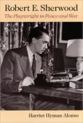 Robert E Sherwood Playwright Peace & War