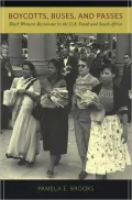 Boycotts, Buses, and Passes: Black Women's Resistance in the U.S. South and South Africa