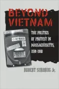 Beyond Vietnam: The Politics of Protest in Massachusetts, 1974-1990