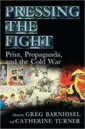Pressing the Fight: Print, Propaganda, and the Cold War