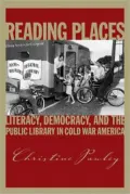 Reading Places: Literacy, Democracy, and the Public Library in Cold War America