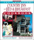 The American Country Inn and Bed and Breakfast Cookbook Vol. I: More Than 1,700 Crowd-Pleasing Recipes from 500 American Inns