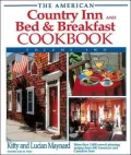 The American Country Inn and Bed and Breakfast Cookbook: More Than 1,700 Crowd-Pleasing Recipes from 500 American Inns