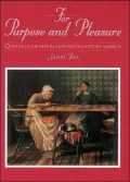For Purpose and Pleasure : Quilting Together in Nineteenth-Century America