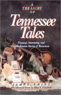 A Treasury of Tennessee Tales: Unusual, Interesting, and Little-Known Stories of Tennessee