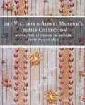 Victoria and Albert Museum's Textile Collection Woven Textiles in Britain from 1750 to 1850