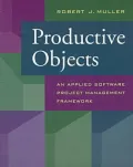 Productive Objects : An Applied Software Project Management Framework