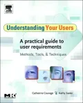 Understanding Your Users: A Practical Guide to User Requirements Methods, Tools, and Techniques