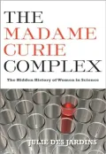 The Madame Curie Complex: The Hidden History of Women in Science