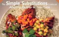 The Simple Substitutions Cookbook : Adapting Recipes to Your Taste