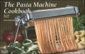 New Pasta Machine Cookbook, Revised Edition