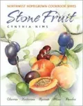 Northwest Homegrown Cookbook: Stone Fruit