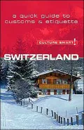 Culture Smart! Switzerland: A Quick Guide to Customs and Etiquette