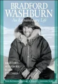 Bradford Washburn: An Extraordinary Life, the Autobiography of a Mountaineering Icon