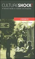 Culture Shock! France : A Survival Guide to Customs and Etiquette